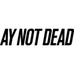 ay not dead